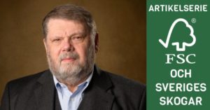 Sten Nilsson har arbetat med skogsstrategifrågor i över 30 år i hela världen. Han tycker att det finns brister med FSC-certifieringen och det svenska skogsbruket.